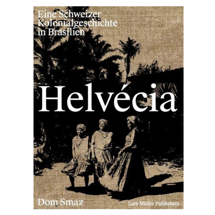 Buch, `Helvécia`, Eine Schweizer Kolonialgeschichte in Brasilien, Lars Müller Verlag, Lars Müller Publ., Diverses (klein), Diverses