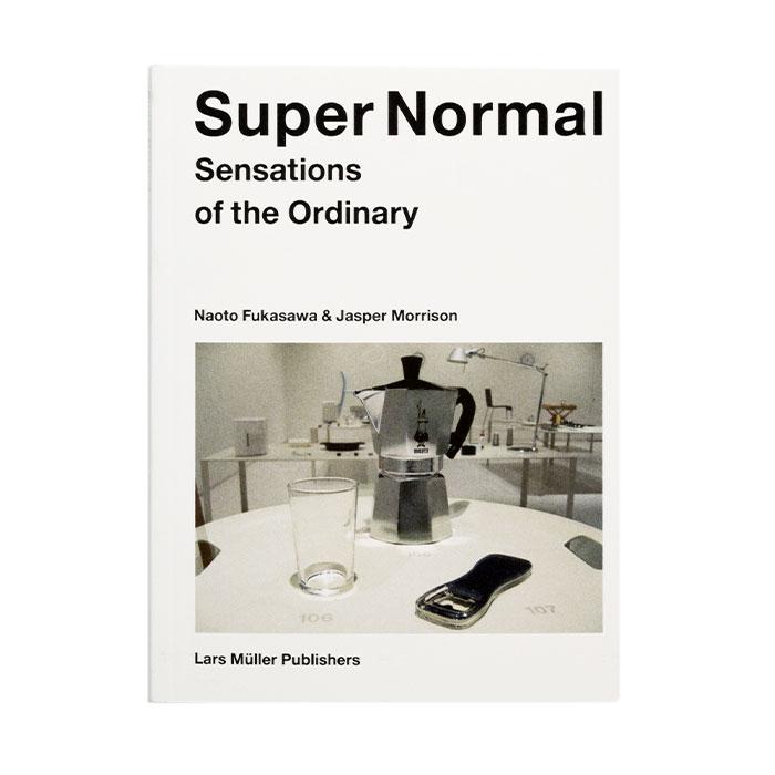 Super Normal - Sensations of the Ordinary